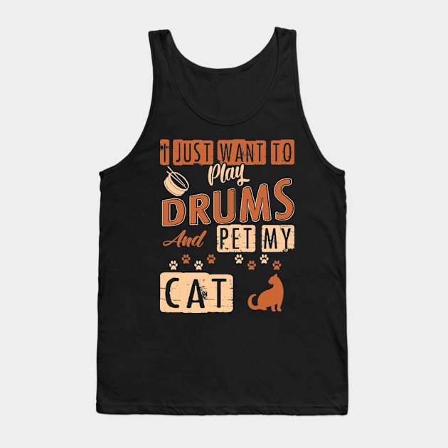 I Just Want To Play Drums And Pet My Cat Tank Top by FogHaland86